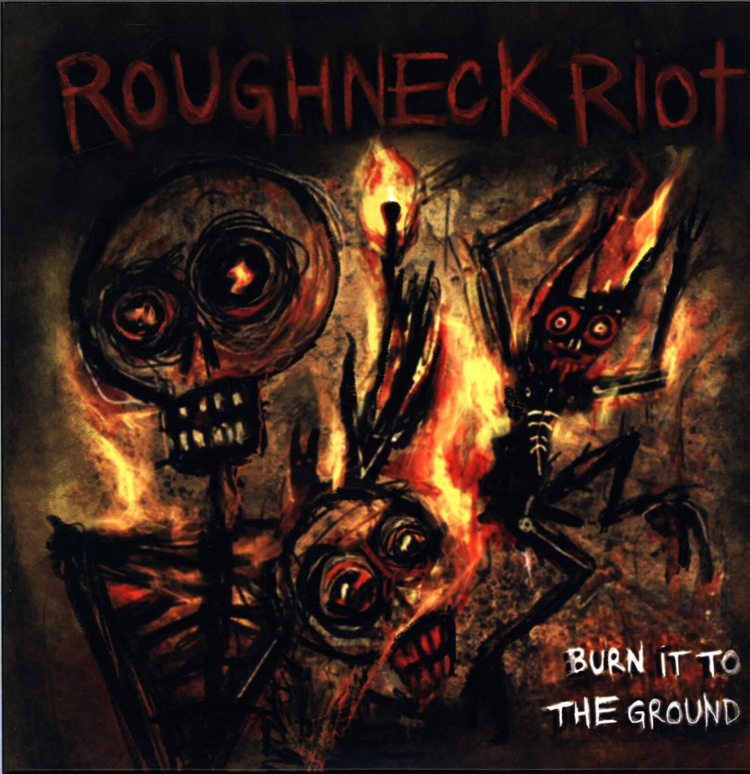 Roughneck Riot: Burn It To The Ground