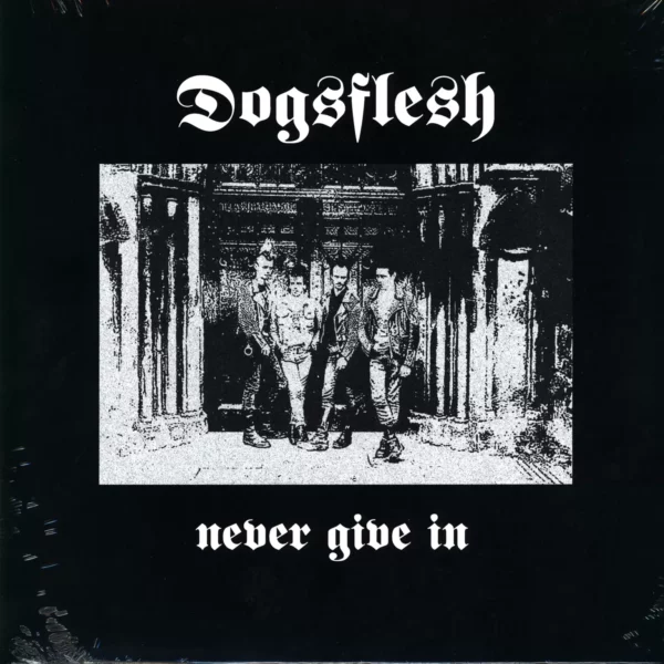 Dogsflesh: Never Give In