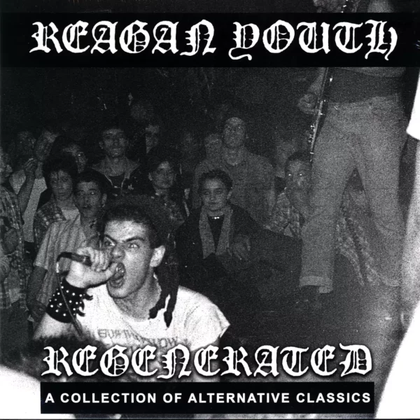 Reagan Youth: Regenerated: A Collection Of Alternative Classics