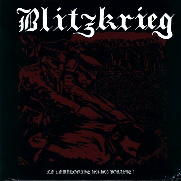 Blitzkrieg: No Compromise 1981-1983 Volume 1