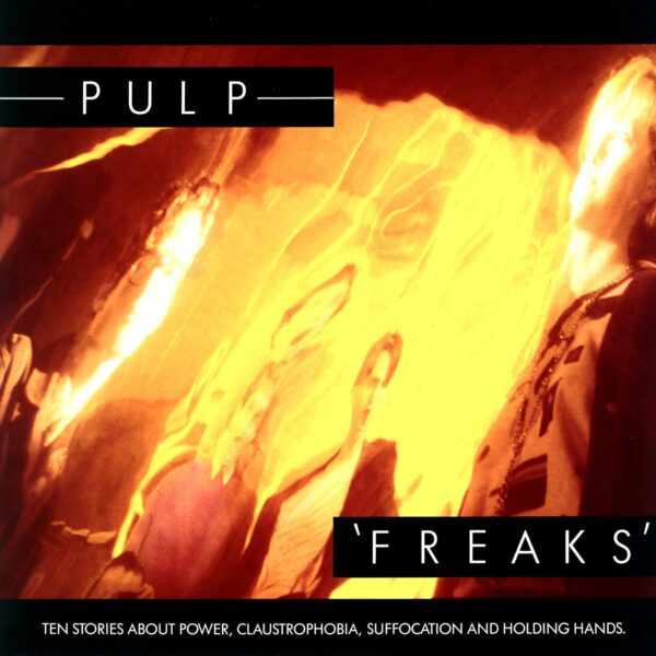 Pulp: Freaks. Ten Stories About Power, Claustrophobia, Suffocation And Holding Hands