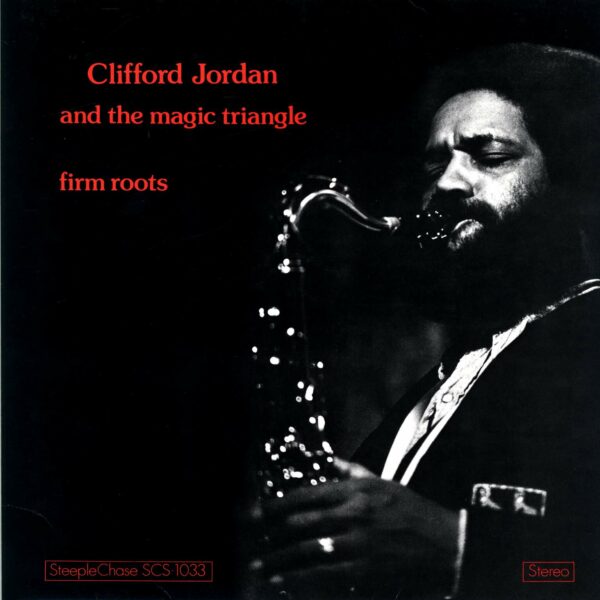 Clifford Jordan And The Magic Triangle: Firm Roots