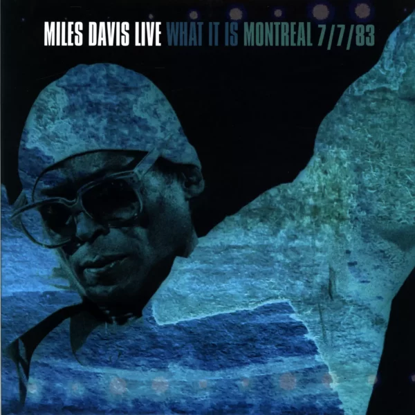 Miles Davis: Miles Davis Live - What It Is (Montreal 7/7/83)