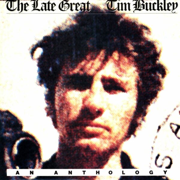 Tim Buckley: The Late Great Tim Buckley - An Anthology