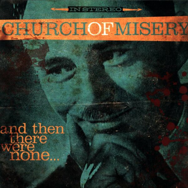 Church Of Misery: And Then There Were None...