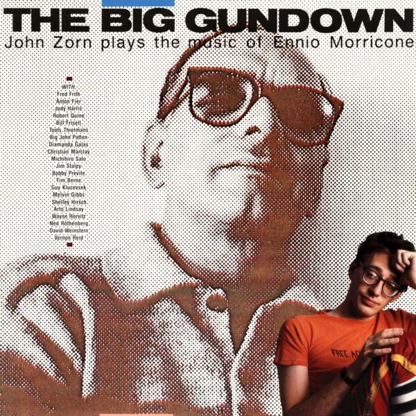 John Zorn: The Big Gundown (John Zorn Plays The Music Of Ennio Morricone)