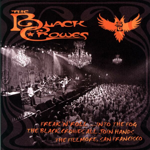The Black Crowes: Freak N' Roll...Into The Fog, The Black Crowes All Join Hands, The Fillmore, San Francisco