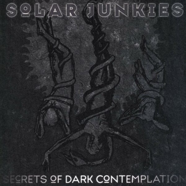 Solar Junkies: Secrets Of Dark Contemplation
