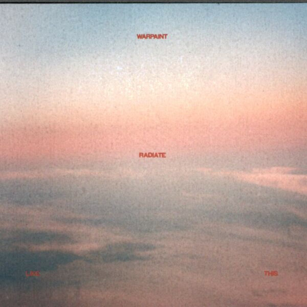 Warpaint: Radiate Like This