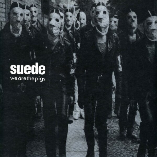 Suede: We Are The Pigs
