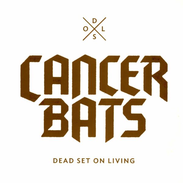 Cancer Bats: Dead Set On Living