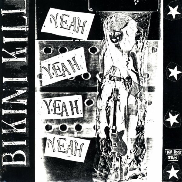 Bikini Kill / Huggy Bear: Yeah Yeah Yeah Yeah / Our Troubled Youth